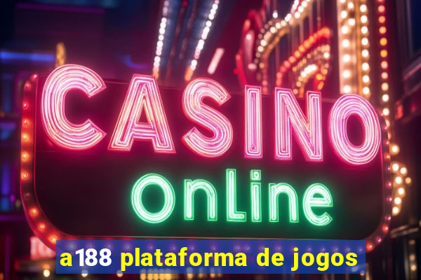 a188 plataforma de jogos